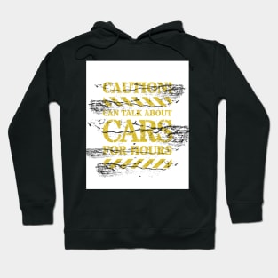 Caution Signs - Yellow Traffic Sign - Can Talk Cars For Hours Hoodie